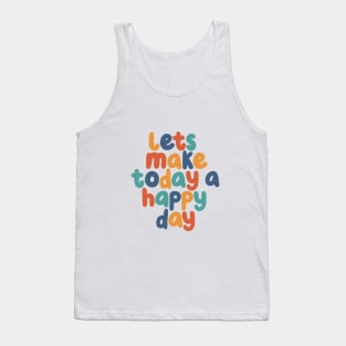 Lets Make Today a Happy Day in Red Green and Blue Tank Top